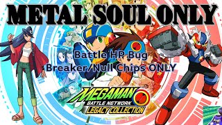 Playing BN4 with ONLY METAL SOUL Battle HP Bug Null and Breaker chips ONLY [upl. by Anissej264]