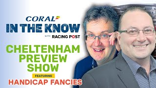 Cheltenham Festival AntePost Preview  Handicap Selections  Horse Racing Tips  In The Know [upl. by Inor749]