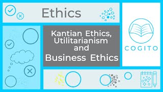 Utilitarianism Kantian Ethics and Business Ethics [upl. by Osrit]