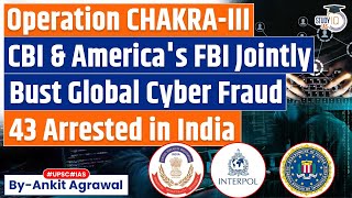 CBI amp FBI jointly busts Global Cyber Crime Network  Operation ChakraIII  Know all about it [upl. by Ahsilam]