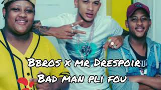 Bbros X MrDrespoir Bad man pli fou 20Ragga [upl. by Saied341]