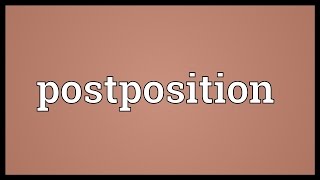 Postposition Meaning [upl. by Eitsyrc]