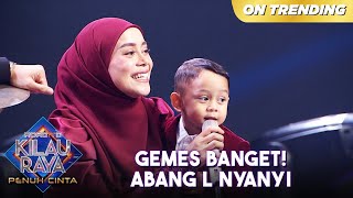 GEMES BANGET Abang L Hafal Lagu Lesti Kejora  ROAD TO KILAU RAYA [upl. by Anotyal]