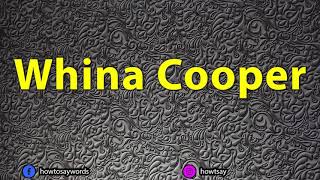 How To Pronounce Whina Cooper [upl. by Fita]