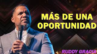 MÁS DE UNA OPORTUNIDAD  PASTOR RUDDY GRACIA [upl. by Nylde]