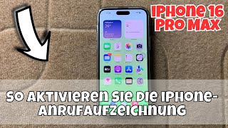 So aktivieren Sie die iPhoneAnrufaufzeichnung iphone 16 pro max [upl. by Quintin]