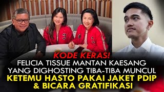 KODE KERAS FELICIA MANTAN KAESANG YG DIGHOSTING KETEMU HASTO PAKAI JAKET PDIP amp BICARA GRATIFIKASI [upl. by Eniger]