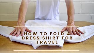 How to Fold A Dress Shirt For Travel Without Wrinkles [upl. by Hoes]