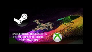 Transfering blueprints to xbox from steam trailmakers [upl. by Narol]