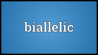 Biallelic Meaning [upl. by Claus]