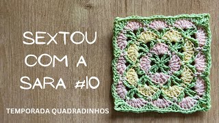 Sextou com a Sara 10  quadradinho de crochê diferentão [upl. by Clymer]