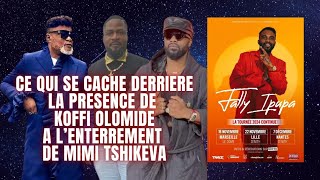 CE QUI SE CACHE DERRIERE LA PRESENCE DE KOFFI OLOMIDE A LENTERREMENT DE MIMI TSHIKEVA [upl. by Tade]