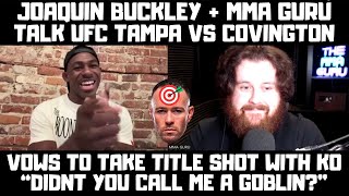 The MMA Guru amp Joaquin Buckley Interview quotDidnt You Call Me A Goblinquot Responds To Covington [upl. by Christiane]