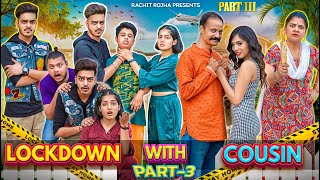 LOCKDOWN WITH COUSIN  Episode 3   Rachit Rojha [upl. by Ykceb]