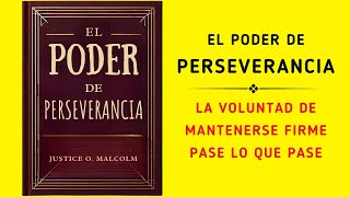 El Poder De Perseverancia La Voluntad De Mantenerse Firme Pase Lo Que Pase Audiolibro [upl. by Caryl]