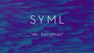 SYML  Mr Sandman Audio [upl. by Vashti]