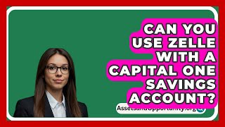 Can You Use Zelle With A Capital One Savings Account  AssetsandOpportunityorg [upl. by Nuhsar555]