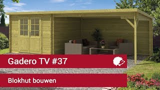 37 Blokhut bouwen  Montage tips tuinhuisje plaatsen  Gadero TV [upl. by Boleslaw]