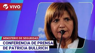 EN VIVO  HABLA PATRICIA BULLRICH MINISTRA DE SEGURIDAD DE JAVIER MILEI [upl. by Auqeenwahs]