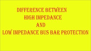 Difference Between High Impedance BusBar Protection Relay and Low Impedance BusBar Protection Relay [upl. by Zsuedat288]