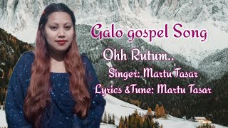 Galo Christian Song Oh Rutum Ngokke Yenam SimSinger Martu Tasar Lyrics TuneMartu Tasar [upl. by Erdnaxela582]