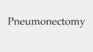 How to Pronounce Pneumonectomy [upl. by Roinuj]