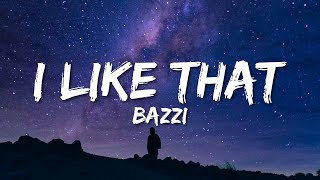 Bazzi  I Like That Lyrics [upl. by Adlig]