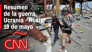 Resumen en video de la guerra Ucrania  Rusia 19 de mayo [upl. by Acinonrev682]