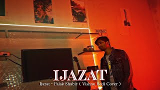 Ijazat  Falak Shabir Cover  Vishnu Bedi [upl. by Estus]