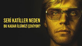 Seri Katilleri Neden Bu Kadar İlgimizi Çekiyor [upl. by Hnim]