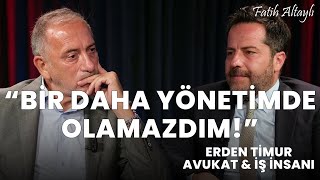 quotYönetime girmeyeceğime yedi ay önce karar vermiştimquot  Erden Timur amp Fatih Altaylı [upl. by Eldwen]