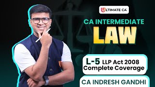 L5  LLP Act 2008  CA Intermediate Law  Indresh Gandhi [upl. by Roland171]