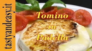 Formaggio Tomino in Padella – Le Ricette Facili di Tasty and Easy [upl. by Varipapa776]