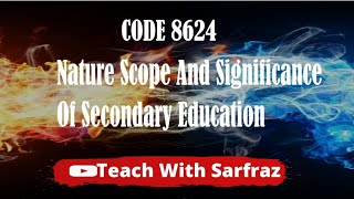 Code 8624 chapter 01 Question 03 Nature scope and significance of Secondary Education [upl. by Wills448]