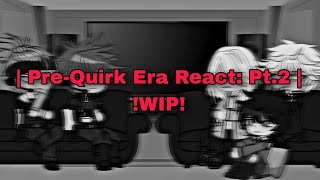 WIP  PreQuirk Era React To  l pt2  GCRVxMHA [upl. by Aicitan425]