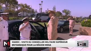 Maroc  visite du conseiller militaire supérieur britannique pour la Région MENA [upl. by Wobniar150]