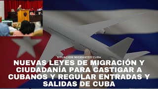 CUBA nuevas leyes de Migración y Ciudadanía para castigar a cubanos y regular entradas y salidas [upl. by Kulseth]