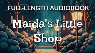 FullLength Audiobook Maidas Little Shop  65 HR Uninterrupted Storytelling [upl. by Orna469]