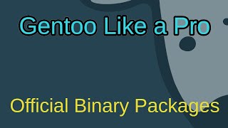 Gentoo Like a Pro  Using Official Binary Host [upl. by Milas]