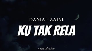 OST RYAN ARALYN DANIAL ZAINI  Ku Tak Rela  Lyrics [upl. by Vilberg]