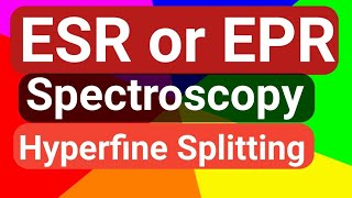 ESR  EPR Spectroscopy Electron spin Resonance  Basics Hyperfine splitting Spectroscopy part9 [upl. by Emogene]