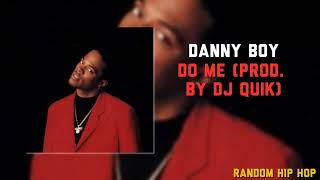 Danny Boy  Do Me Prod by DJ Quik [upl. by Anelys]