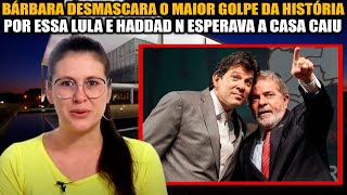 BÁRBARA ‘TE ATUALIZEI’ MOSTRA VÍDEO B0MBA QUE DESMASCARA O NOVO GOLPE DE HADDAD E LULA CONTRA [upl. by Auhsaj510]