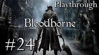 Bloodborne  Playthrough 24 FR HD [upl. by Lamson]