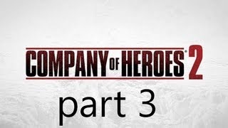 Company of Heroes 2 Walkthrough Part 3 Full Campaign 1080p HD [upl. by Zetrok864]