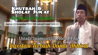 INVESTASI TERBAIK DUNIA AKHIRAT  UST SYAMSUDDIN NOOR MAg  KHUTBAH JUMAT DKM ASSAADAH DEPOK [upl. by Atrim]