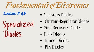 Fundamentals of Electronics  Lecture  4F  Specialized Diodes Varistors Tunnel PIN and More [upl. by Childs917]