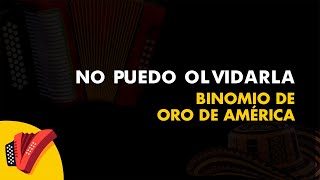 No Puedo Olvidarla Binomio De Oro De América Video Letra  Sentir Vallenato [upl. by Schreib]