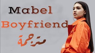 Mabel  Boyfriend  Lyrics   مترجمة للعربية [upl. by Montague]