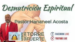 Desnutricion Espiritual  Pastor Hananeel Acosta  1132024  Monte Sion Torre Fuerte Atlanta [upl. by Cohligan]